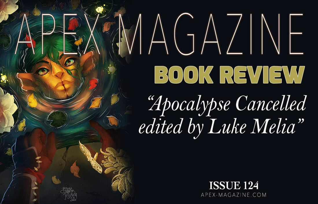 BOOK REVIEW: Apocalypse Cancelled edited by Luke Melia