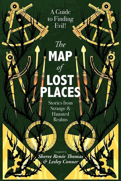 Book cover for The Map of Lost Places—a haunted travel guide—features compasses, maps, and arrows on dark green and yellow. The text calls it your key to evil and tales from strange, haunted realms.