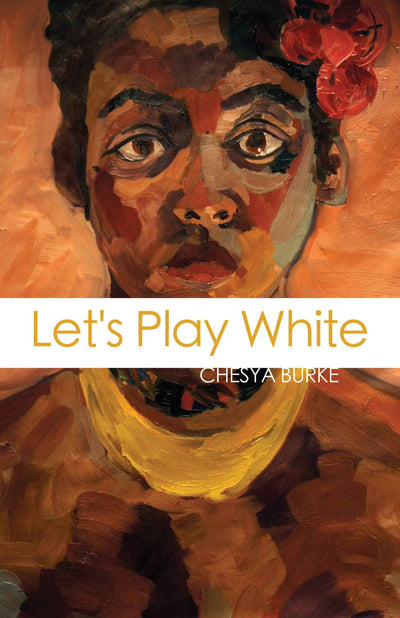 A painted portrait of a Black person with striking brown eyes and red flowers decorates the cover. A white banner centers the title "Let's Play White" by Chesya Burke, acclaimed for her dark fantasy storytelling.