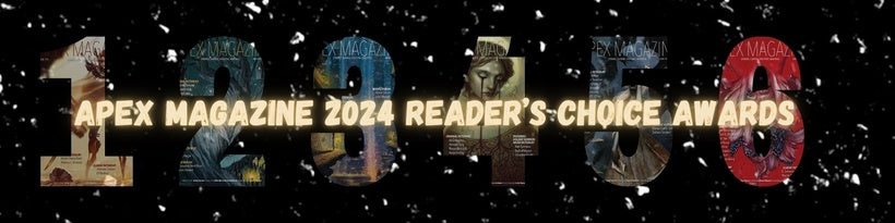VOTE NOW! 2024 Apex Magazine Reader's Choice Awards