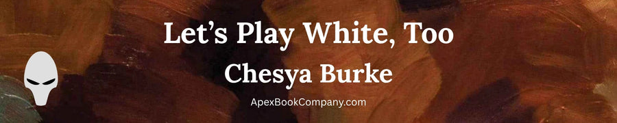 Press Release — Apex Book Company Acquires LET'S PLAY WHITE, TOO by Chesya Burke