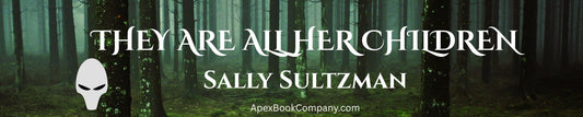 Press Release — Apex Book Company Acquires THEY ARE ALL HER CHILDREN by Sally Sultzman