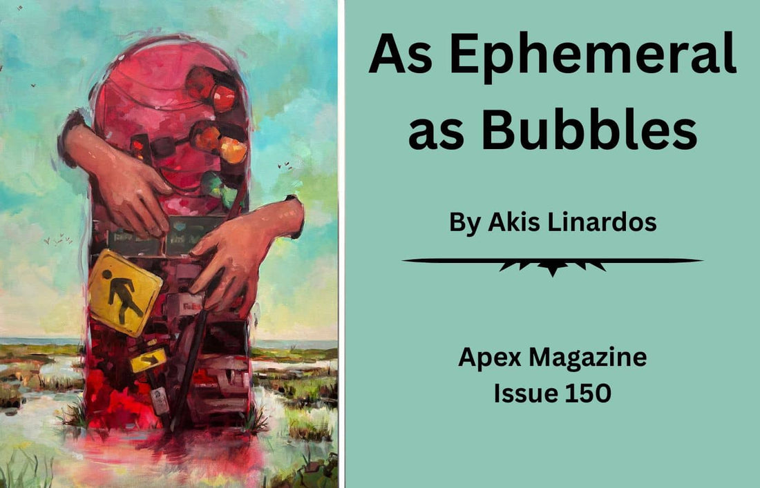 As Ephemeral as Bubbles