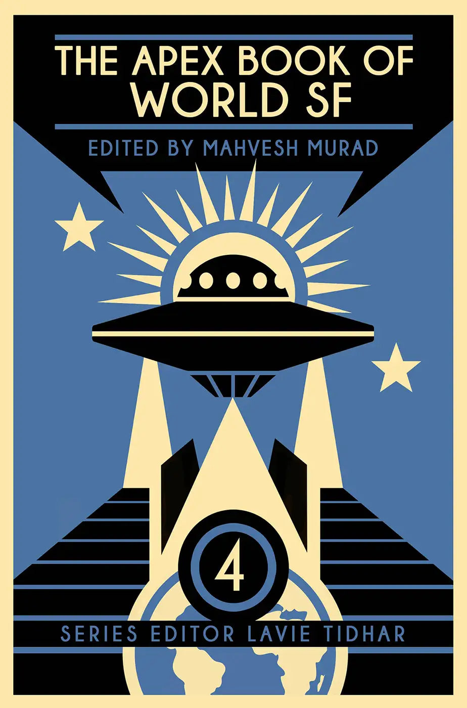 Book cover for "The Apex Book of World SF: Volume 4," edited by Mahvesh Murad, featuring a UFO over an abstract cityscape with stars and sunburst designs in blue, black, and cream, reflecting speculative fiction themes.