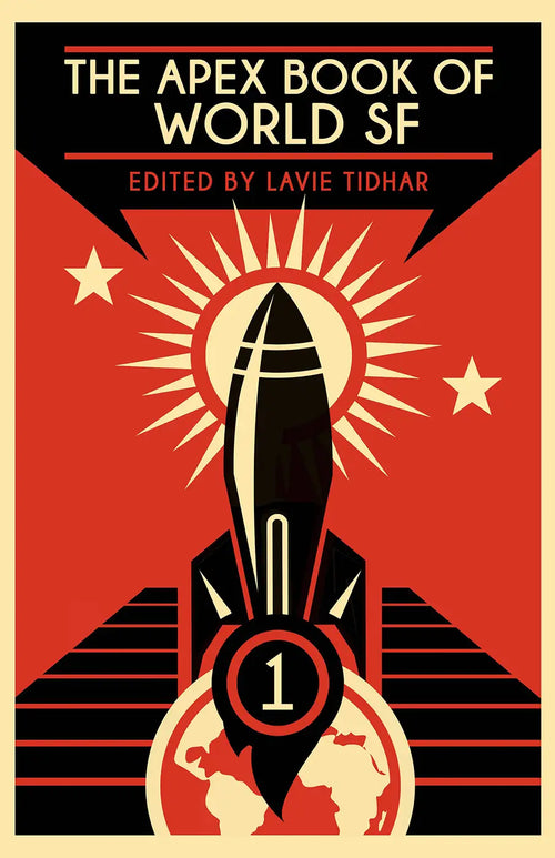 A stylized cover shows a black rocket launching with sun rays and stars behind it, over a map of the world on a red and black background. The text reads: The Apex Book of World SF: Volume 1—speculative fiction edited by Lavie Tidhar.