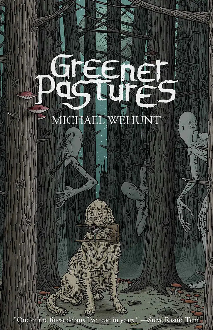 A dog sits in a dense, shadowy forest with twisted trees, ghostly figures, and fungi on trunks beneath a starry sky. "Greener Pastures" sits on top—a horror short story collection by Michael Wehunt.