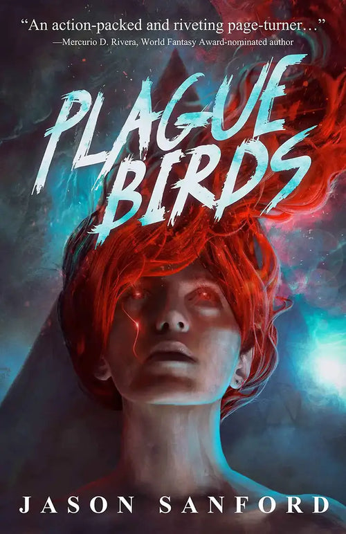 Cover of Plague Birds features a pale figure with glowing eyes and vivid red hair swirling upward, set against a moody background with bold blue title text for Jason Sanford's dark science fiction novel.