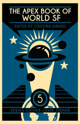 Book cover for The Apex Book of World SF: Volume 5, a science fiction anthology edited by Cristina Jurado, featuring a stylized planet with rings, rays, stars, and abstract blue, black, and gold shapes.