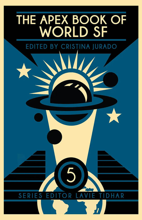 Book cover for The Apex Book of World SF: Volume 5, a science fiction anthology edited by Cristina Jurado, featuring a stylized planet with rings, rays, stars, and abstract blue, black, and gold shapes.