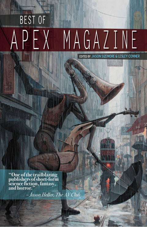 Best of Apex Magazine: A Selection of Fantasy and Science Fiction Shorts from 2011-2017 Anthologies Apex Book Company Softcover  