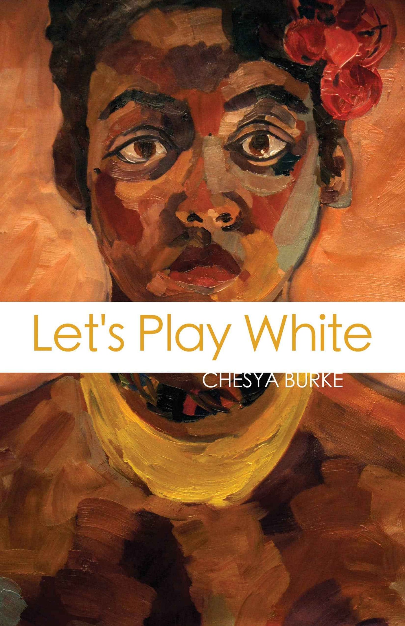 A painted portrait of a Black person with striking brown eyes and red flowers decorates the cover. A white banner centers the title "Let's Play White" by Chesya Burke, acclaimed for her dark fantasy storytelling.